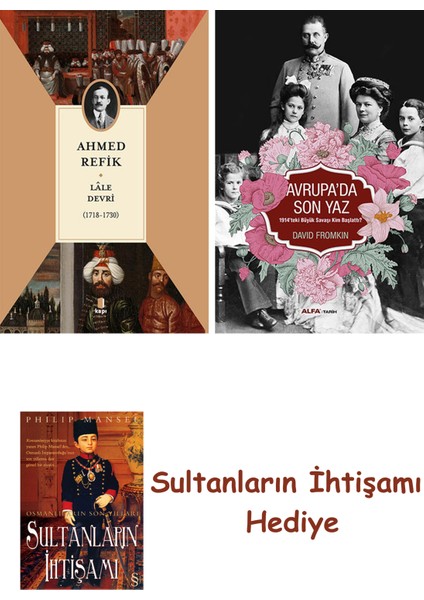 Lâle Devri (1718-1730) + Avrupa'da Son Yaz + Her Şeyin Anlamı