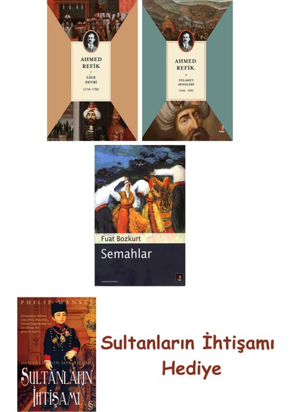 Lâle Devri (1718-1730) + Felaket Seneleri + Semahlar + Her Şey... + Sultanların Ihtişamı