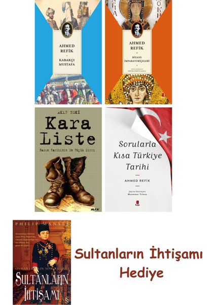 Kabakçı Mustafa + Bizans Imparatoriçeleri + Kara Liste + Sorular... + Sultanların Ihtişamı