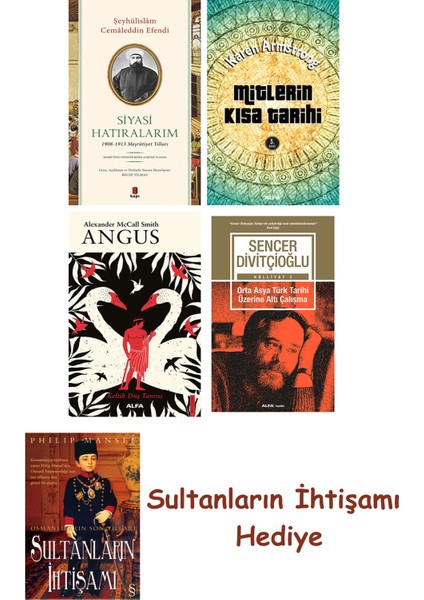 Siyasi Hatıralarım + Mitlerin Kısa Tarihi + Angus + Orta Asya Tü... + Sultanların Ihtişamı