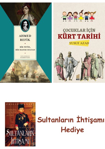 Bir Fetih Bir Hanım Sultan + Çocuklar Için Kürt Tarihi + Her Şey... + Sultanların Ihtişamı