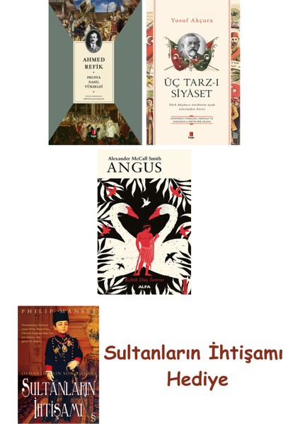 Prusya Nasıl Yükseldi + Üç Tarz-I Siyâset + Angus + Her Şeyin An... + Sultanların Ihtişamı