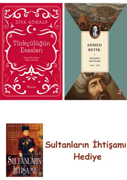 Türkçülüğün Esasları (Bez Ciltli) + Felaket Seneleri + Her Şeyi... + Sultanların Ihtişamı
