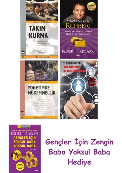 Takım Kurma + Zengin Baba’nın Rehberi + Yönetimde Mükemmellik + Yüz Binlerce Iş Yaratan Adam