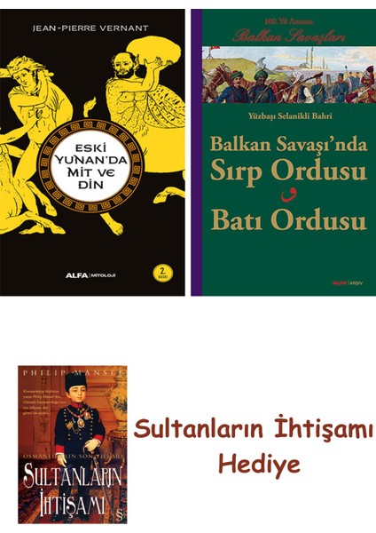 Eski Yunan'da Mit ve Din + Balkan Savaşı'nda Sırp Ordusu - Batı ... + Sultanların Ihtişamı