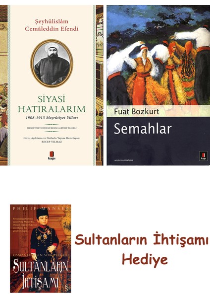 Siyasi Hatıralarım + Semahlar + Her Şeyin Anlamı