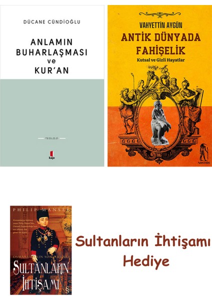 Anlamın Buharlaşması ve Kur'an + Antik Dünyada Fahişelik + Her Ş... + Sultanların Ihtişamı