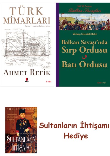 Türk Mimarları + Balkan Savaşı'nda Sırp Ordusu - Batı Ordusu + H... + Sultanların Ihtişamı