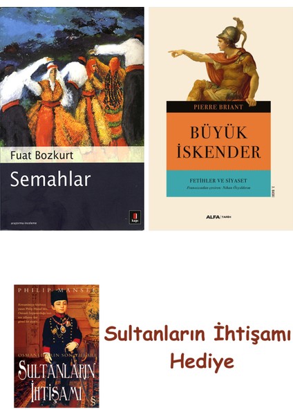 Semahlar + Büyük Iskender Fetihler ve Siyaset + Her Şeyin Anlamı