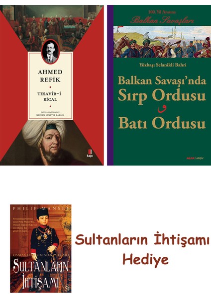 Tesavir-I Rical + Balkan Savaşı'nda Sırp Ordusu - Batı Ordusu + ... + Sultanların Ihtişamı