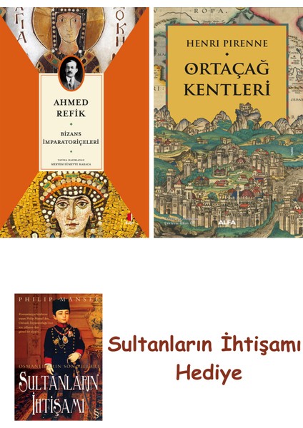 Bizans Imparatoriçeleri + Ortaçağ Kentleri + Her Şeyin Anlamı