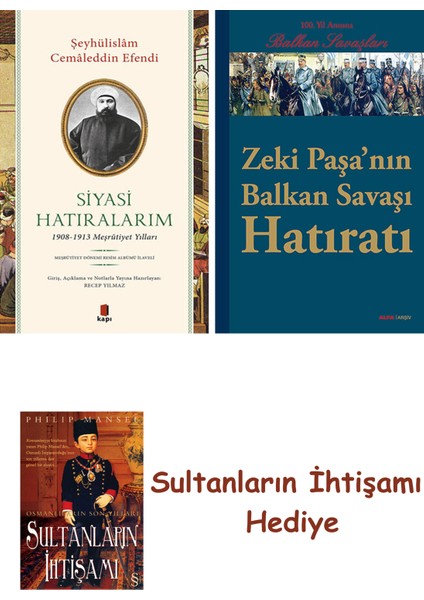 Siyasi Hatıralarım + Zeki Paşa'nın Balkan Savaşı Hatıratı + Her ... + Sultanların Ihtişamı