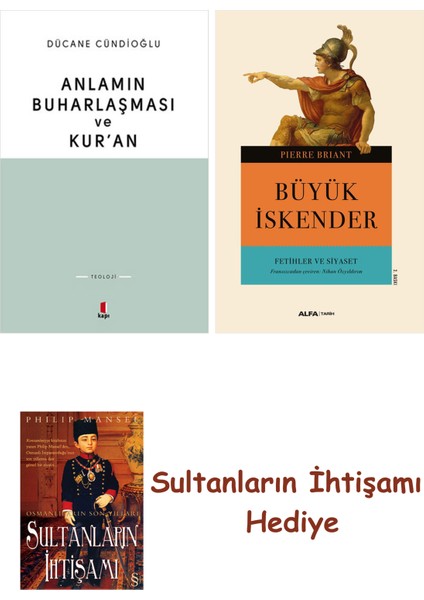 Anlamın Buharlaşması ve Kur'an + Büyük Iskender Fetihler ve Siya... + Sultanların Ihtişamı