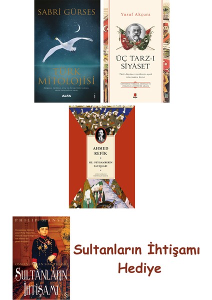 Türk Mitolojisi + Üç Tarz-I Siyâset + Hz. Peygamberin Savaşları ... + Sultanların Ihtişamı