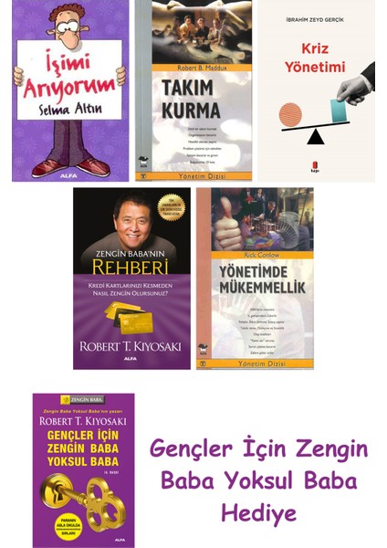 Işimi Arıyorum + Takım Kurma + Kriz Yönetimi + Zengin Baba’nın Rehberi + Yönetimde Mükemmellik