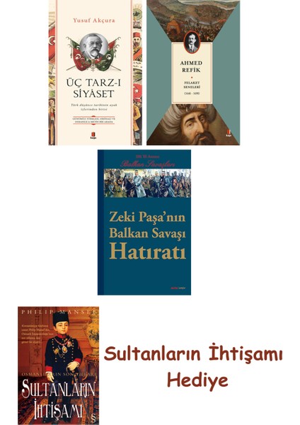 Üç Tarz-I Siyâset + Felaket Seneleri + Zeki Paşa'nın Balkan Sav... + Sultanların Ihtişamı