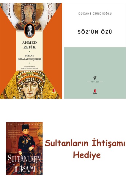 Bizans Imparatoriçeleri + Söz'ün Özü + Her Şeyin Anlamı