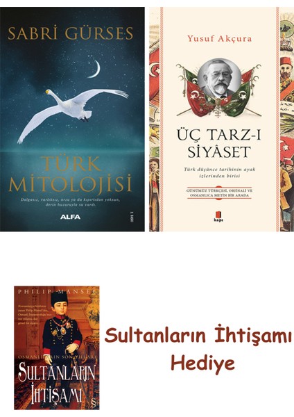 Türk Mitolojisi + Üç Tarz-I Siyâset + Her Şeyin Anlamı