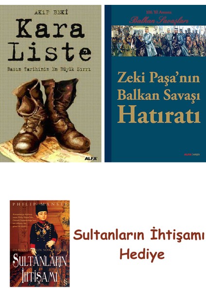 Kara Liste + Zeki Paşa'nın Balkan Savaşı Hatıratı + Her Şeyin An... + Sultanların Ihtişamı