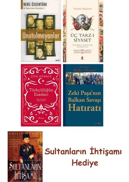 Unutulmayanlar + Üç Tarz-I Siyâset + Türkçülüğün Esasları (Bez C... + Sultanların Ihtişamı