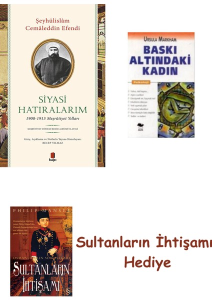 Siyasi Hatıralarım + Baskı Altındaki Kadın + Her Şeyin Anlamı