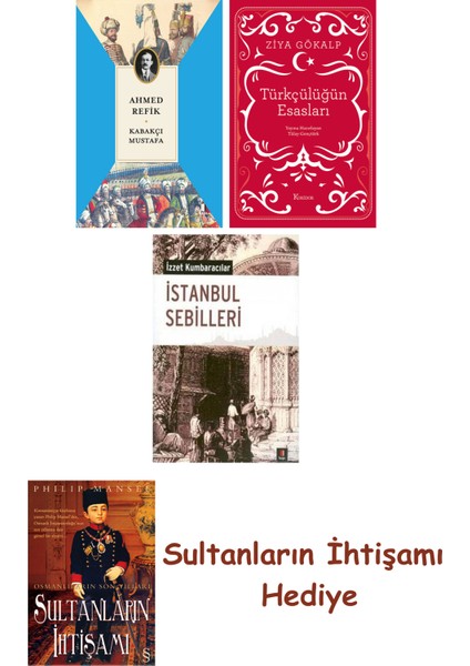 Kabakçı Mustafa + Türkçülüğün Esasları (Bez Ciltli) + Istanbul S... + Sultanların Ihtişamı