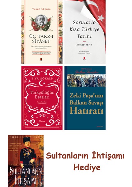 Üç Tarz-I Siyâset + Sorularla Kısa Türkiye Tarihi + Türkçülüğün ... + Sultanların Ihtişamı