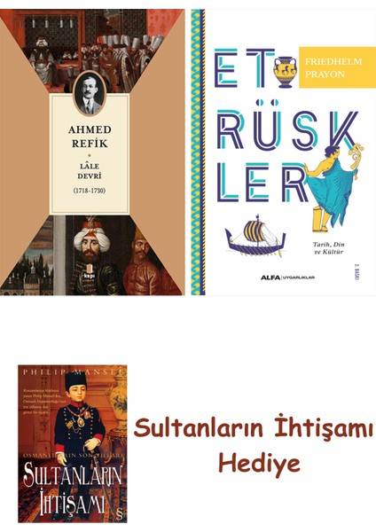 Lâle Devri (1718-1730) + Etrüskler + Her Şeyin Anlamı