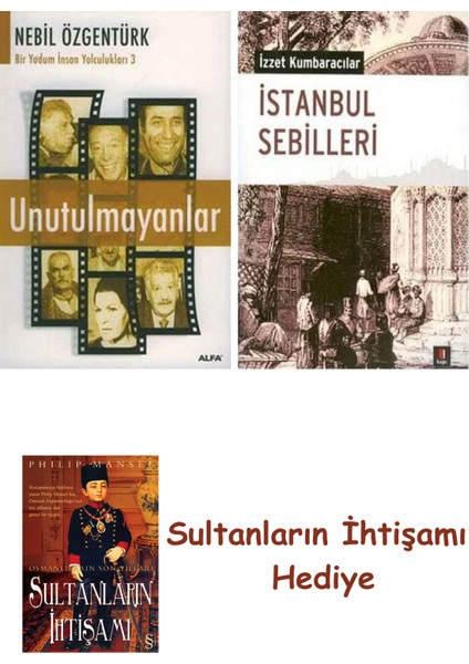 Unutulmayanlar + Istanbul Sebilleri + Her Şeyin Anlamı