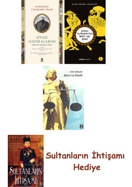 Siyasi Hatıralarım + Eski Yunan'da Mit ve Din + Marx'ın Simiti +... + Sultanların Ihtişamı