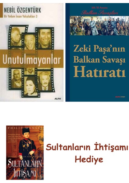 Unutulmayanlar + Zeki Paşa'nın Balkan Savaşı Hatıratı + Her Şeyi... + Sultanların Ihtişamı