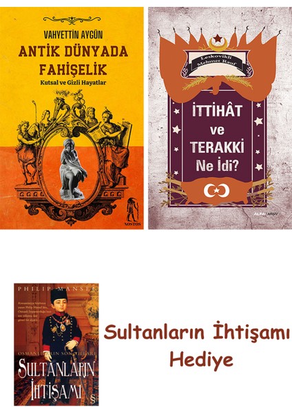 Antik Dünyada Fahişelik + Ittihât ve Terakki Ne Idi? + Her Şeyin... + Sultanların Ihtişamı