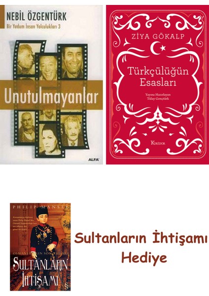 Unutulmayanlar + Türkçülüğün Esasları (Bez Ciltli) + Her Şeyin A... + Sultanların Ihtişamı