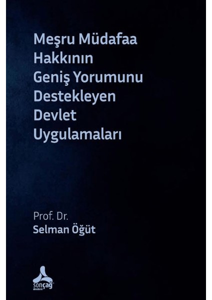 Meşru Müdafaa Hakkının Geniş Yorumunu Destekleyen Devlet Uygulamaları