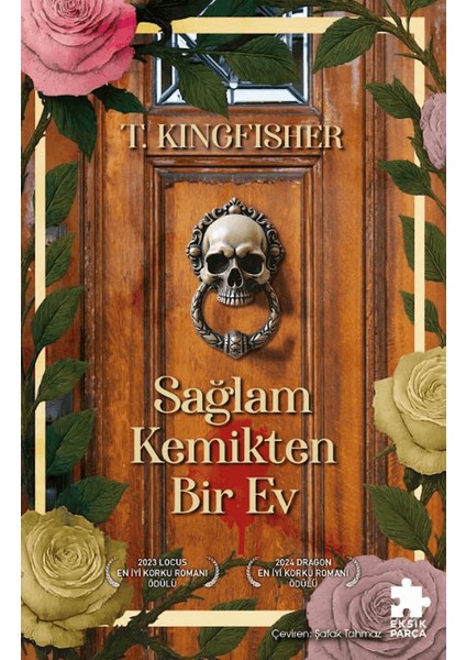 Sağlam Kemikten Bir Ev - T. Kingfisher