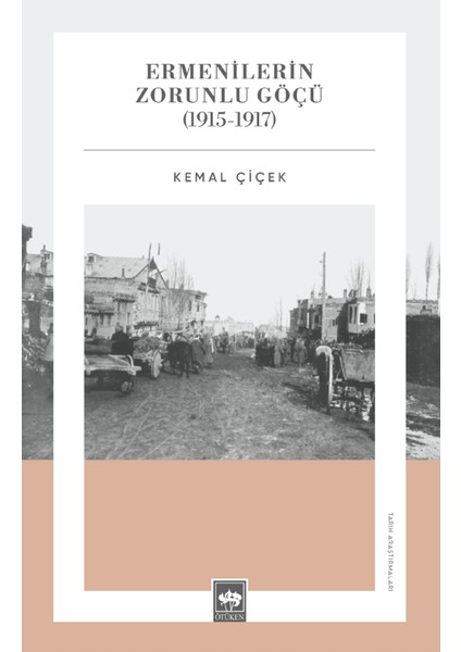 Ermenilerin Zorunlu Göçü (1915 - 1917) - Kemal Çiçek