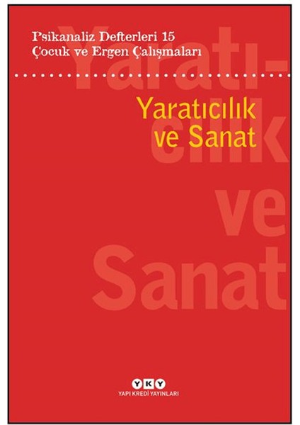 Psikanaliz Defterleri 15: Çocuk ve Ergen Çalışmaları Yaratıcılık ve Sanat