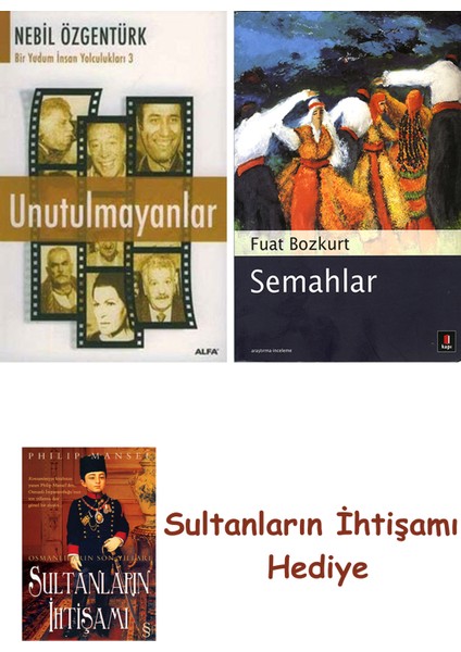 Unutulmayanlar + Semahlar + Her Şeyin Anlamı