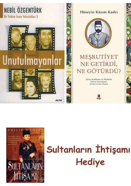 Unutulmayanlar + Meşrutiyet Ne Getirdi Ne Götürdü? + Her Şeyin A... + Sultanların Ihtişamı