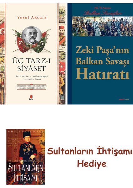 Üç Tarz-I Siyâset + Zeki Paşa'nın Balkan Savaşı Hatıratı + Her Ş... + Sultanların Ihtişamı