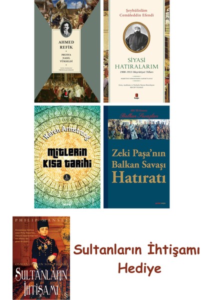 Prusya Nasıl Yükseldi + Siyasi Hatıralarım + Mitlerin Kısa Tarih... + Sultanların Ihtişamı
