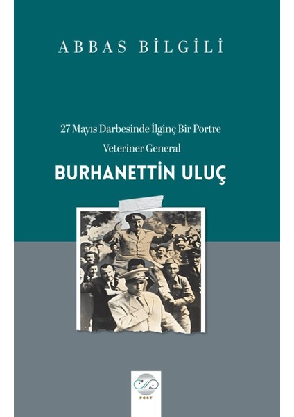 27 Mayıs Darbesinde Ilginç Bir Portre: Veteriner General Burhanettin Uluç