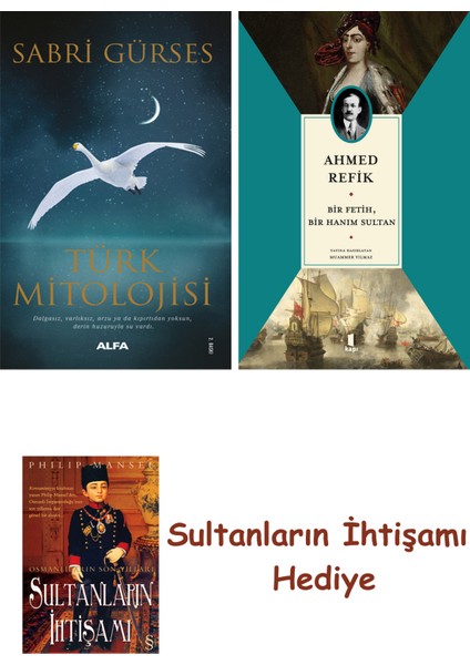 Türk Mitolojisi + Bir Fetih Bir Hanım Sultan + Her Şeyin Anlamı