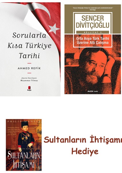 Sorularla Kısa Türkiye Tarihi + Orta Asya Türk Tarihi Üzerine Al... + Sultanların Ihtişamı