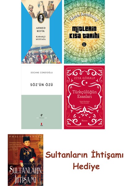 Kabakçı Mustafa + Mitlerin Kısa Tarihi + Söz'ün Özü + Türkçülüğü... + Sultanların Ihtişamı