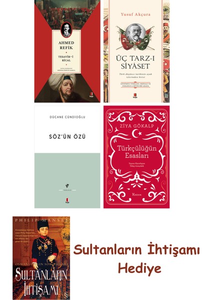 Tesavir-I Rical + Üç Tarz-I Siyâset + Söz'ün Özü + Türkçülüğün E... + Sultanların Ihtişamı