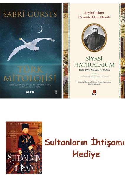 Türk Mitolojisi + Siyasi Hatıralarım + Her Şeyin Anlamı