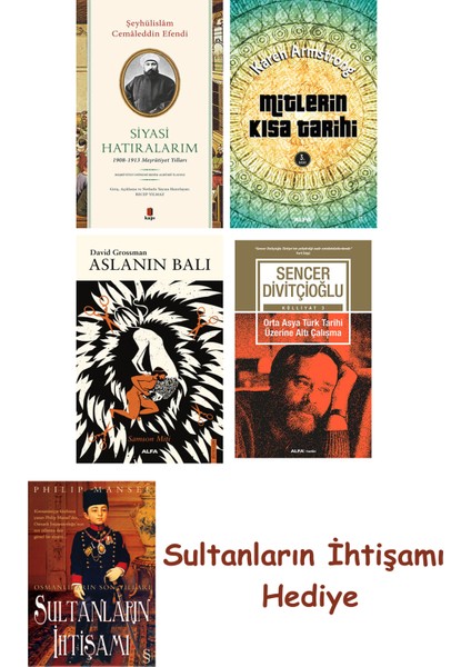 Siyasi Hatıralarım + Mitlerin Kısa Tarihi + Aslanın Balı + Orta ... + Sultanların Ihtişamı
