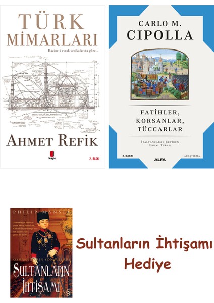 Türk Mimarları + Fatihler Korsanlar Tüccarlar + Her Şeyin Anlamı