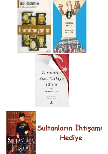 Unutulmayanlar + Kabakçı Mustafa + Sorularla Kısa Türkiye Tarihi... + Sultanların Ihtişamı